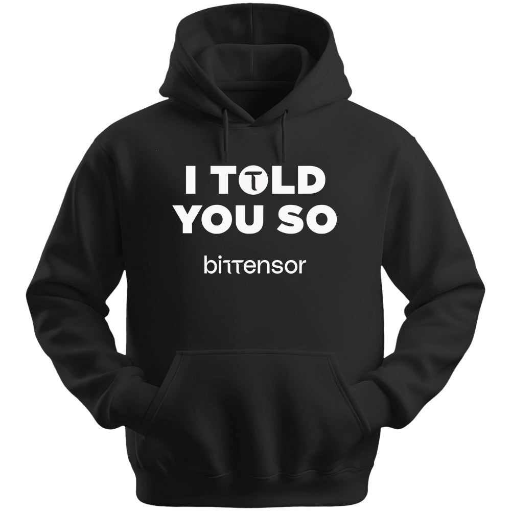 I Told You So Bittensor Hoodie