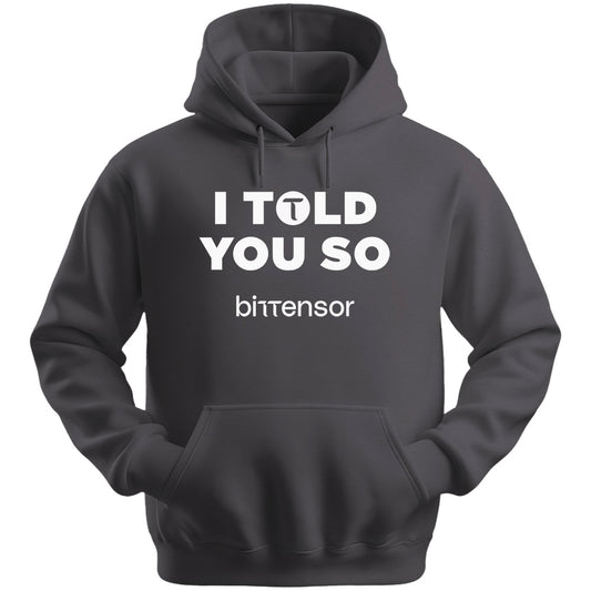 I Told You So Bittensor Hoodie