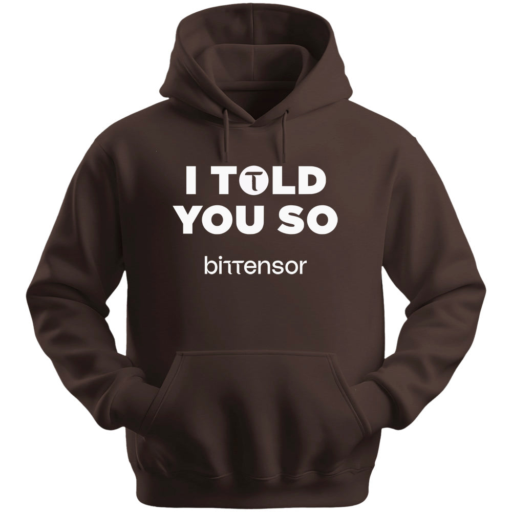 I Told You So Bittensor Hoodie