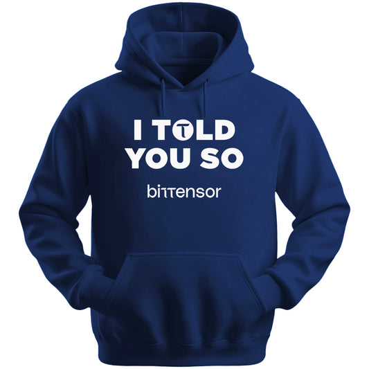 I Told You So Bittensor Hoodie
