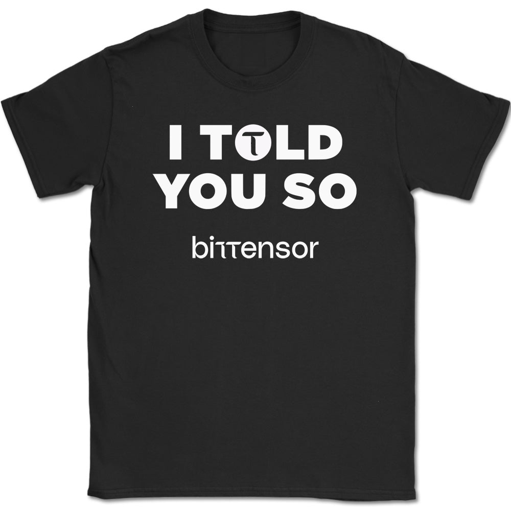 I Told You So Bittensor T-Shirt