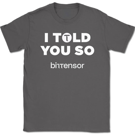 I Told You So Bittensor T-Shirt