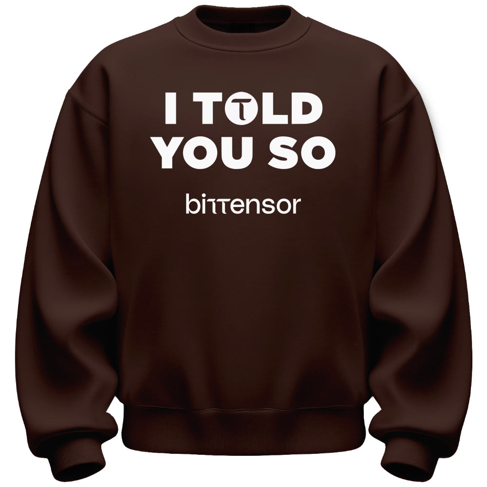 I Told You So Bittensor Sweatshirt