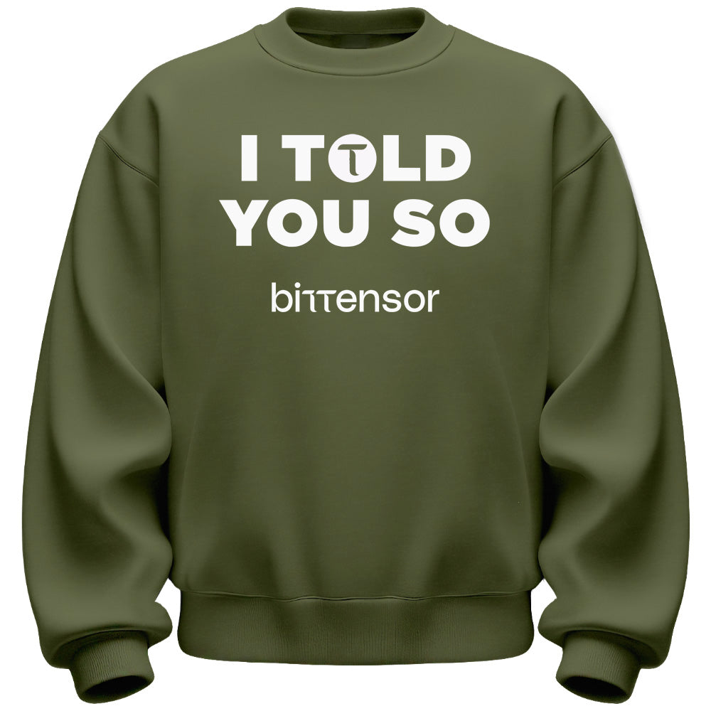 I Told You So Bittensor Sweatshirt