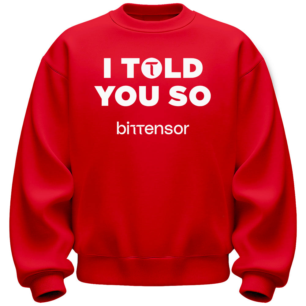 I Told You So Bittensor Sweatshirt